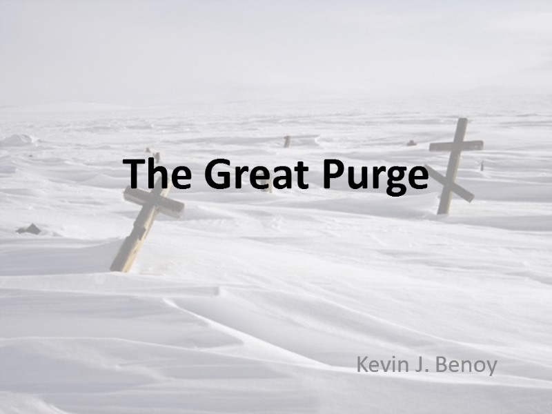 The Great Purge Kevin J. Benoy